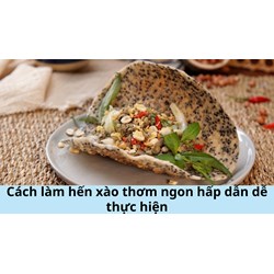 Cách làm hến xào thơm ngon hấp dẫn dễ thực hiện