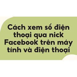 Cách xem số điện thoại qua nick Facebook trên máy tính và điện thoại
