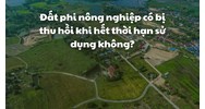 Đất phi nông nghiệp có bị thu hồi khi hết thời hạn sử dụng không?