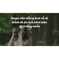 Đoạn văn tiếng Anh về sở thích đi du lịch kèm bản dịch hay nhất