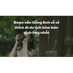 Đoạn văn tiếng Anh về sở thích đi du lịch kèm bản dịch hay nhất