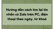 Hướng dẫn cách tìm lại tin nhắn cũ Zalo trên PC, điện thoại theo ngày, từ khoá