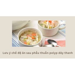 Lưu ý chế độ ăn sau phẫu thuẫn polyp dây thanh