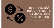 Điều kiện được hưởng lãi suất ưu đãi khi vay tiền tại ngân hàng