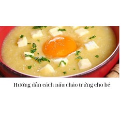 Hướng dẫn cách nấu cháo trứng cho bé