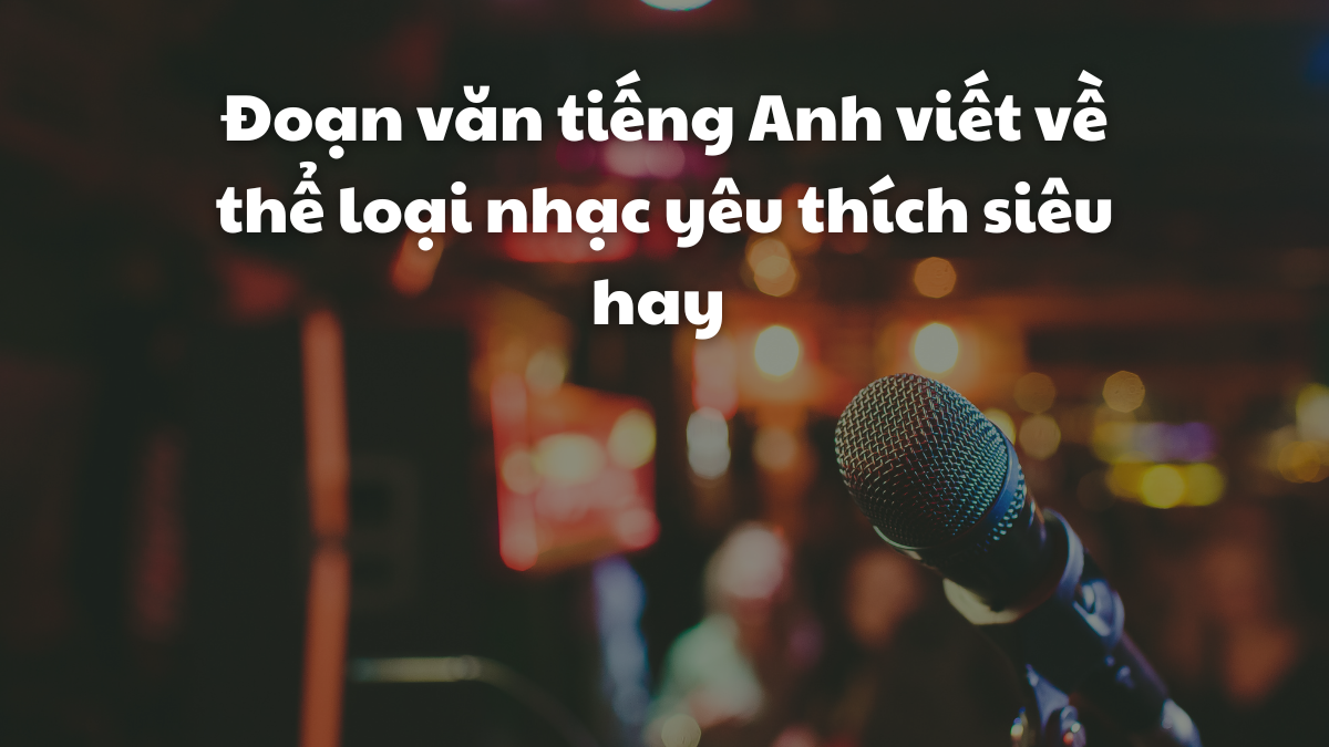 o n v n ti ng anh vi t v th lo i nh c y u th ch si u hay