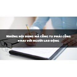 Những nội dung mà công ty phải công khai với người lao động