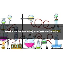Nhiệt phân Cu(NO3)2 -> CuO + NO2 + O2