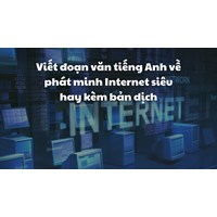Viết đoạn văn tiếng Anh về phát minh Internet siêu hay kèm bản dịch