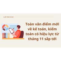 Toàn văn điểm mới về kế toán, kiểm toán có hiệu lực từ tháng 11 sắp tới