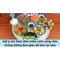 Gợi ý các thực đơn mâm cơm cúng rằm tháng Giêng đơn giản dễ làm tại nhà