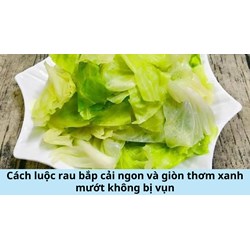 Cách luộc rau bắp cải ngon và giòn thơm xanh mướt không bị vụn