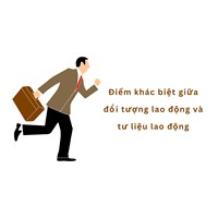 Điểm khác biệt giữa đối tượng lao động và tư liệu lao động