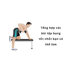Tổng hợp các bài tập bụng tốt nhất bạn có thể làm