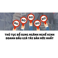 Thủ tục bổ sung ngành nghề kinh doanh đấu giá tài sản mới nhất