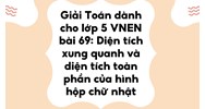 Giải Toán dành cho lớp 5 VNEN bài 69: Diện tích xung quanh và diện tích toàn phần của hình hộp chữ nhật