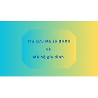 Tra cứu Mã số BHXH và Mã hộ gia đình