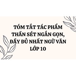 Tóm tắt tác phẩm Thần Sét ngắn gọn, đầy đủ nhất Ngữ văn lớp 10