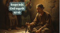 Soạn bài Chữ người tử tù ngắn gọn, đầy đủ nhất