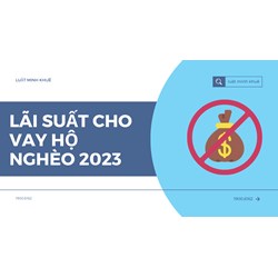 Lãi suất cho vay hộ nghèo hiện nay là bao nhiêu phần trăm?