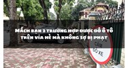 Mách bạn 2 trường hợp được đỗ ô tô trên vỉa hè mà không sợ bị phạt
