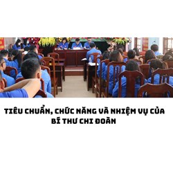 Tiêu chuẩn, chức năng và nhiệm vụ của Bí thư chi đoàn