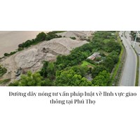 Đường dây nóng tư vấn pháp luật về lĩnh vực giao thông tại Phú Thọ
