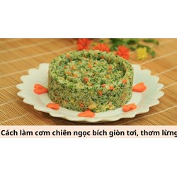 Cách làm cơm chiên ngọc bích giòn tơi, thơm lừng