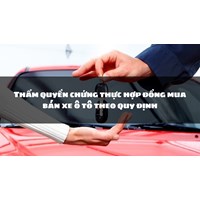 Thẩm quyền chứng thực hợp đồng mua bán xe ô tô theo quy định
