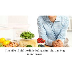 Tìm hiểu về chế độ dinh dưỡng dành cho đàn ông muốn có con