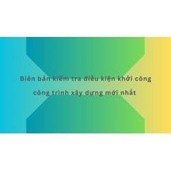 Biên bản kiểm tra điều kiện khởi công công trình xây dựng mới nhất