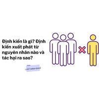 Định kiến là gì? Định kiến xuất phát từ nguyên nhân nào và tác hại ra sao?