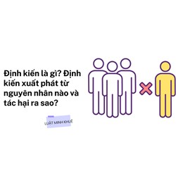 Định kiến là gì? Định kiến xuất phát từ nguyên nhân nào và tác hại ra sao?