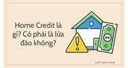 Home Credit là công ty gì? Home Credit có lừa đảo không?