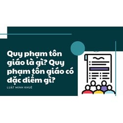 Quy phạm tôn giáo là gì? Quy phạm tôn giáo có đặc điểm gì?
