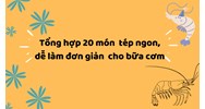 Tổng hợp 20 món tép ngon dễ làm đơn giản cho bữa cơm