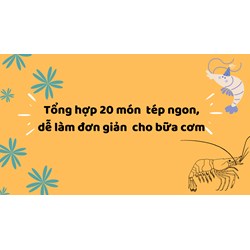 Tổng hợp 20 món tép ngon dễ làm đơn giản cho bữa cơm