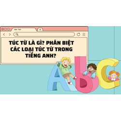 Túc từ là gì? Phân biệt các loại túc từ trong tiếng Anh?