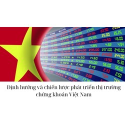 Định hướng và chiến lược phát triển thị trường chứng khoán Việt Nam