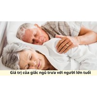 Giá trị của giấc ngủ trưa với người lớn tuổi