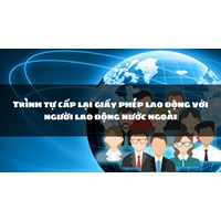 Trình tự cấp lại giấy phép lao động với người lao động nước ngoài