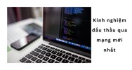 Kinh nghiệm đấu thầu qua mạng mới nhất