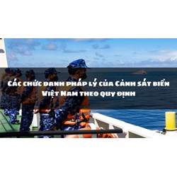 Các chức danh pháp lý của Cảnh sát biển Việt Nam theo quy định