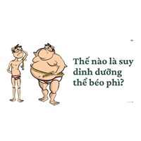 Thế nào là suy dinh dưỡng thể béo phì?