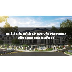 Nhà ở liên kế là gì? Nguyên tắc chung xây dựng nhà ở liên kế