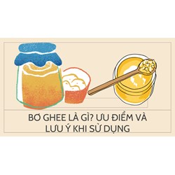 Bơ Ghee là gì? Ưu điểm và lưu ý khi sử dụng