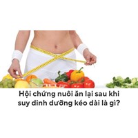 Hội chứng nuôi ăn lại sau khi suy dinh dưỡng kéo dài là gì?