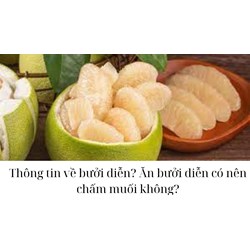 Thông tin về bưởi diễn? Ăn bưởi diễn có nên chấm muối không?