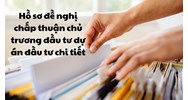 Hồ sơ đề nghị chấp thuận chủ trương đầu tư dự án đầu tư chi tiết