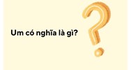 Um có nghĩa là gì?